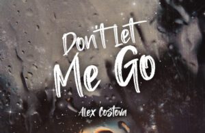 Alex Costavo Dont Let Me Go